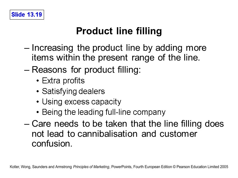 Product line filling Increasing the product line by adding more items within the present